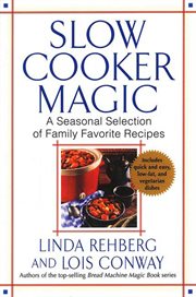 Slow Cooker Magic : A Seasonal Selection of Family Favorite Recipes cover image