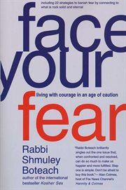 Face Your Fear : Living with Courage in an Age of Caution cover image