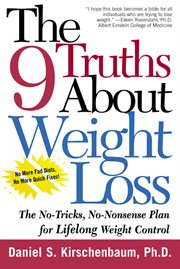 The 9 Truths about Weight Loss : The No-Tricks, No-Nonsense Plan for Lifelong Weight Control cover image