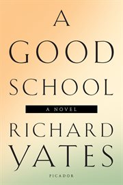 A Good School : A Novel cover image
