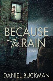 Because the Rain : A Novel cover image