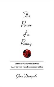 The Power of a Penny : Little Ways Our Lives Can Count for Something Big cover image