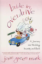 Bride in Overdrive : A Journey into Wedding Insanity and Back cover image
