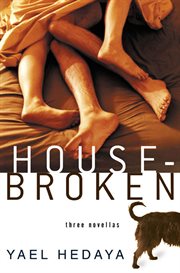 Housebroken : Three Novellas cover image