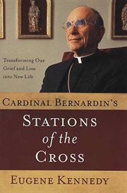 Cardinal Bernardin's Stations of the Cross : Transforming Our Grief and Loss into a New Life cover image