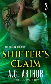 Shifter's Claim Part III : A Paranormal Shapeshifter Werejaguar Romance. Shadow Shifters cover image