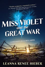 Miss Violet and the Great War : Strangely Beautiful cover image