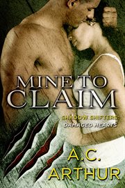 Mine to Claim : Shadow Shifters: Damaged Hearts cover image