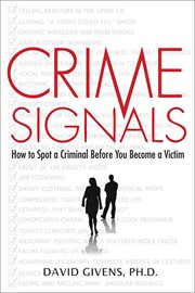 Crime Signals : How to Spot a Criminal Before You Become a Victim cover image