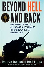 Beyond Hell and Back : How America's Special Operations Forces Became the World's Greatest Fighting Unit cover image