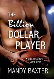 The Billion Dollar Player : Billionaire's Club: Texas cover image