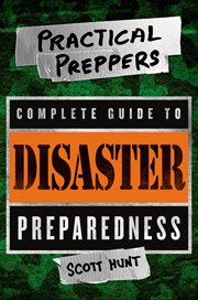 The Practical Preppers Complete Guide to Disaster Preparedness cover image