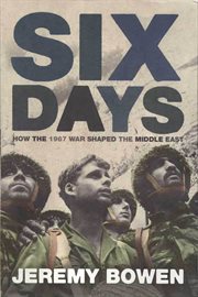 Six Days : How the 1967 War Shaped the Middle East cover image