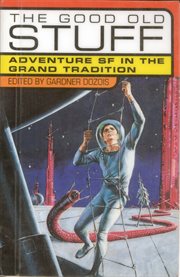 The Good Old Stuff : Adventure SF in the Grand Tradition cover image