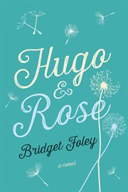 Hugo & Rose : A Novel cover image