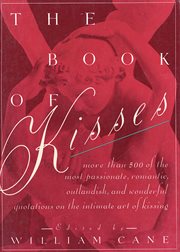 The Book of Kisses : A Definitive Collection of the Most Passionate, Romantic, Outlandish, & Wonderful Quotations on the cover image