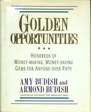 Golden opportunities : hundreds of money-making, money-saving gems for anyone over fifty cover image