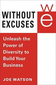 Without excuses : unleash the power of diversity to build your business cover image