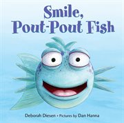 Smile, Pout-Pout Fish : Pout-Pout Fish cover image