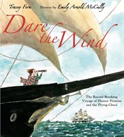 Dare the Wind : The Record-breaking Voyage of Eleanor Prentiss and the Flying Cloud cover image