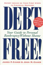 Debt Free! : Your Guide To Personal Bankruptcy Without Shame cover image