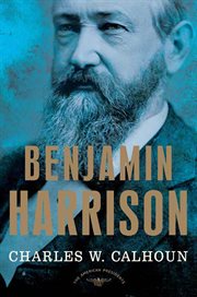 Benjamin Harrison : The 23rd President, 1889-1893 cover image