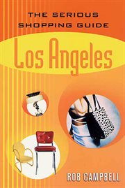 The Serious Shopping Guide: Los Angeles : Los Angeles cover image