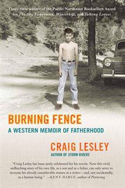 Burning Fence : A Western Memoir of Fatherhood cover image