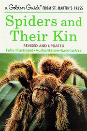Spiders and Their Kin : A Fully Illustrated, Authoritative and Easy-to-Use Guide cover image