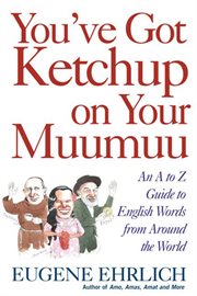 You've Got Ketchup on Your Muumuu : An A-to-Z Guide to English Words from Around the World cover image