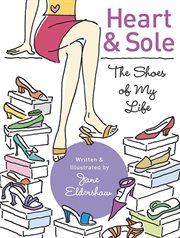Heart and Sole : The Shoes of My Life cover image