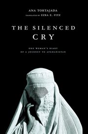 The Silenced Cry : One Woman's Diary of a Journey to Afghanistan cover image