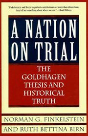 A Nation on Trial : The Goldhagen Thesis and Historical Truth cover image