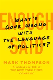 Enough said : what's gone wrong with the language of politics? cover image