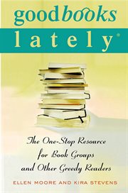 Good Books Lately : The One-Stop Resource for Book Groups and Other Greedy Readers cover image