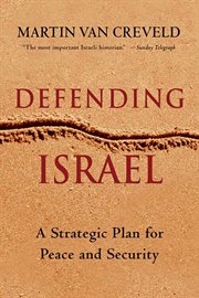 Defending Israel : A Strategic Plan for Peace and Security cover image