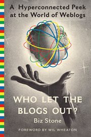 Who Let the Blogs Out? : A Hyperconnected Peek at the World of Weblogs cover image