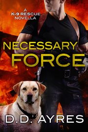 Necessary Force : K-9 Rescue cover image