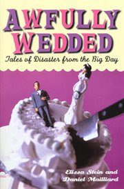 Awfully Wedded : Tales of Disaster from the Big Day cover image
