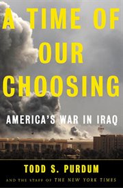 A Time of Our Choosing : America's War in Iraq cover image