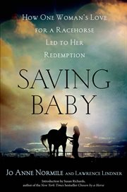 Saving Baby : How One Woman's Love for a Racehorse Led to Her Redemption cover image