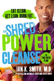 The Shred Power Cleanse : Eat Clean. Get Lean. Burn Fat cover image