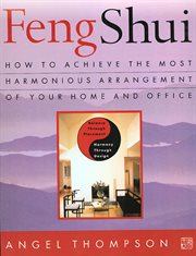 Feng Shui : How to Achieve the Most Harmonious Arrangement of Your Home and Office cover image