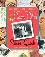 The Cake Club : Delicious Desserts and Stories from a Southern Childhood cover image