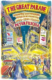 The Great Parade : Broadway's Astonishing, Never-to-Be-Forgotten 1963-1964 Season cover image