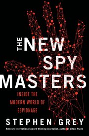 The New Spymasters : Inside the Modern World of Espionage from the Cold War to Global Terror cover image