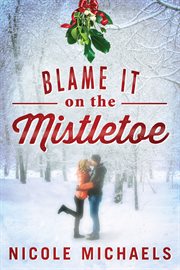 Blame It on the Mistletoe : Hearts and Crafts cover image