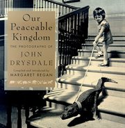 Our Peaceable Kingdom : The Photographs of John Drysdale cover image