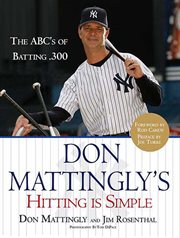 Don Mattingly's Hitting Is Simple : The ABC's of Batting .300 cover image