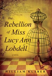 The Rebellion of Miss Lucy Ann Lobdell : A Novel cover image